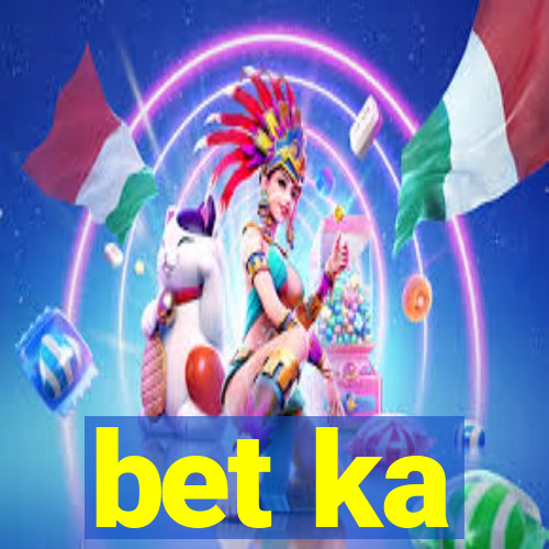 bet ka